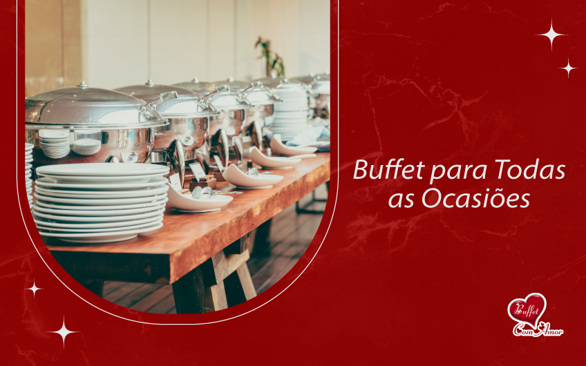 Buffet para Todas as Ocasiões: Casamentos, Aniversários, Eventos Corporativos e Mais