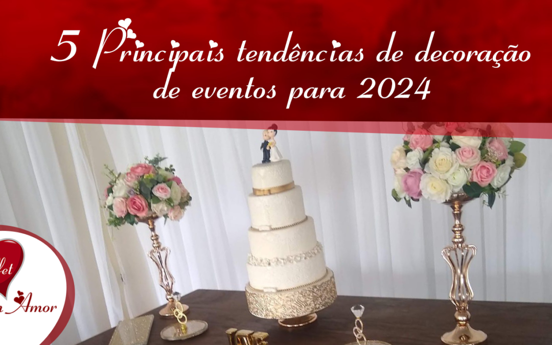 5 Principais tendências de decoração de eventos para 2024