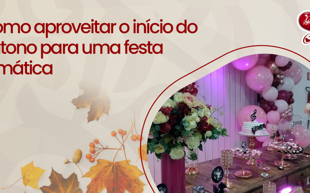 Como aproveitar o início do outono para uma festa temática