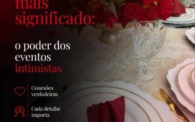 Menos convidados, mais significado: o poder dos eventos intimistas